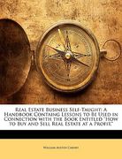 real estate business self-taught: a handbook containg lessons to be used in connection with the book entitled "how to buy and sell real estate at a pr (en Inglés)