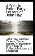 a poet in exile: early letters of john hay (en Inglés)