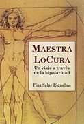 Maestra Locura: Un Viaje a Traves de la Bipolaridad