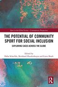 The Potential of Community Sport for Social Inclusion: Exploring Cases Across the Globe (Sport in the Global Society – Contemporary Perspectives) 