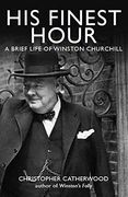 His Finest Hour: A Brief Life of Winston Churchill (Brief Histories) (en Inglés)