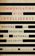 Communicating With Intelligence: Writing and Briefing for National Security (Security and Professional Intelligence Education Series) (en Inglés)