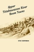 Upper Tittabawassee River Boom Towns (en Inglés)