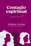Contagio Espiritual: Mujeres Desconocidas que Contagiaron Vida y Amor