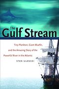 The Gulf Stream: Tiny Plankton, Giant Bluefin, and the Amazing Story of the Powerful River in the Atlantic (en Inglés)