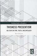 Thisness Presentism: An Essay on Time, Truth, and Ontology (Routledge Studies in Metaphysics) (en Inglés)