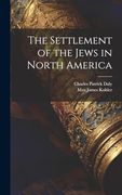 The Settlement of the Jews in North America (en Inglés)