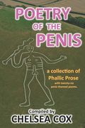 Poetry of the Penis: A collection of phallic prose with twenty-six penis themed poems. (en Inglés)