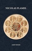 Nicolas Flamel: Traité D'alchimie Intitulé le Sommaire Philosophique - Nicola Flamel: Sa Vie, ses Fondations, ses Oeuvres - le Livre des Figures. Traduction Revue et Corrigée (en Francés)