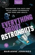 Everything About Astronauts Vol. 2: Fascinating Fun Facts and Trivia about Astronauts for Teens and Adults (en Inglés)