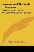 language and the study of language: twelve lectures on the principles of linguistic science (en Inglés)