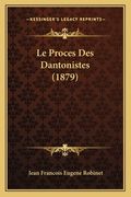 Le Proces Des Dantonistes (1879) (en Francés)