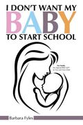 I Don't Want My Baby To Start School (en Inglés)