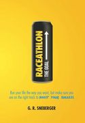 Raceathlon: Run Your Life the Way You Want, But Make Sure You Are on the Right Track to Boost Your Success (en Inglés)