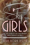 Sky Girls: The True Story of the First Women's Cross-Country air Race (en Inglés)