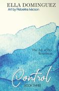 Control: The Art of D/s Rewritten, Book Three (en Inglés)