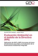 Evaluación Ambiental en el ámbito de la Directiva IPPC: Aplicación de AHP y ANP al proceso de toma de decisiones asociado a la evaluación de la Autorización Ambiental Integrada