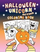Halloween Unicorn and friends Coloring Book: Beautifuly illistrated Halloween unicorn coloring pages with a mix of cute and spooky pages. Coloring for (en Inglés)