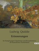 Erinnerungen: Im Kampf gegen Cäsarismus und Byzantinismus im Kaiserlichen Deutschland (in German)