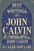 Best Writings of John Calvin: The Essential Works of a Reformation Giant (Grapevine Press) (en Inglés)
