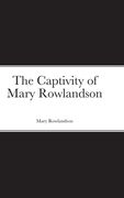 The Captivity of Mary Rowlandson (en Inglés)