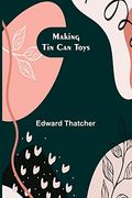 Making Tin Can Toys (en Inglés)