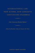 International Law: New Actors, New Concepts - Continuing Dilemmas: Liber Amicorum Bozidar Bakotic (en Inglés)