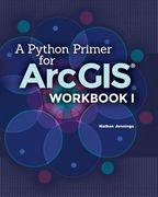 A Python Primer for ArcGIS(R): Workbook I (en Inglés)