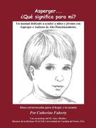 Asperger.   Que Significa Para Mi?  Un Manual Dedicado a Ayudar a Ninos y Jovenes con Asperger o Autismo de Alto Funcionamiento