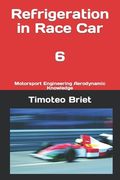 Refrigeration in Race Car - 6: Motorsport Engineering Aerodynamic Knowledge (en Inglés)