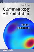 Quantum Metrology With Photoelectrons: Volume i: Foundations (Iop Concise Physics) (en Inglés)