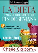 La Dieta Para Perder Peso de Fin de Semana / The Juice Lady's Weekend Weight-Los S Diet: Two Days to a New Dress Size