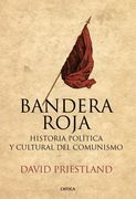Bandera Roja: Historia Política y Cultural del Comunismo