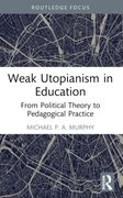Weak Utopianism in Education. From Political Theory to Pedagogical Practice