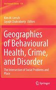 Geographies of Behavioural Health, Crime, and Disorder: The Intersection of Social Problems and Place (Geojournal Library) (en Inglés)