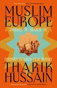 Muslim Europe. A Journey in Search of a Fourteen Hundred Year History
