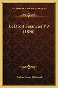 Le Droit Financier V9 (1896) (en Francés)