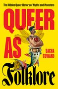 Queer as Folklore: The Hidden Queer History of Myths and Monsters (en Inglés)