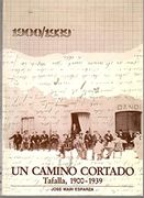 Un Camino Cortado " Tafalla 1900-1939",
