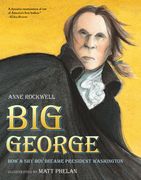 Big George: How a Shy Boy Became President Washington (en Inglés)