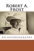 Robert A. Frost: An autobiography (en Inglés)