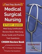 Medical Surgical Nursing Study Guide: Med Surg Certification Review Book: Med Surg Study Guide and Practice Test Questions [CMSRN Review Book] (en Inglés)