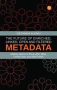 The Future of Enriched, Linked, Open and Filtered Metadata: Making Sense of Ifla Lrm, Rda, Linked Data and Bibframe