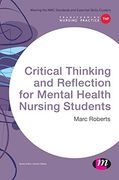 Critical Thinking and Reflection for Mental Health Nursing Students (Transforming Nursing Practice Series) (en Inglés)