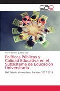 Políticas Públicas y Calidad Educativa en el Subsistema de Educación Universitaria: Del Estado Venezolano Barinas 2017 2018 (in Spanish)
