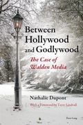 Between Hollywood and Godlywood: The Case of Walden Media (en Inglés)