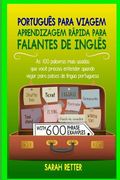 Portugues para Viagem: Aprendizagem Rapida para Falantes de Ingles: As 100 palavras mais usadas que você precisa entender quando viajar para (en Portugués)