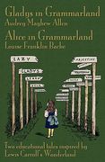 Gladys in Grammarland and Alice in Grammarland: Two Educational Tales Inspired by Lewis Carroll's Wonderland (en Inglés)