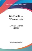 Die Frohliche Wissenschaft: La Gaya Scienza (1887) (in German)
