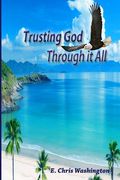 Through it All: Learning to Trust in God (en Inglés)
